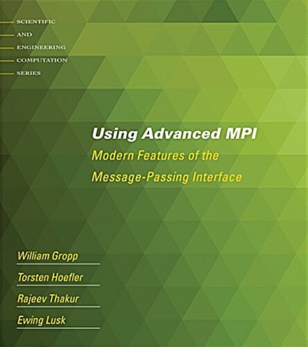 Using Advanced MPI: Modern Features of the Message-Passing Interface (Paperback)