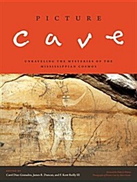 Picture Cave: Unraveling the Mysteries of the Mississippian Cosmos (Hardcover)