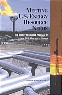 Meeting U.S. Energy Resource Needs: The Energy Resources Program of the U.S. Geological Survey (Paperback)