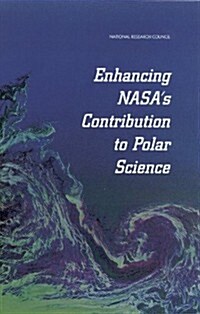 Enhancing NASAs Contributions to Polar Science: A Review of Polar Geophysical Data Sets (Paperback)