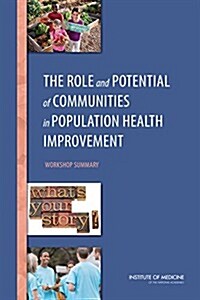 The Role and Potential of Communities in Population Health Improvement: Workshop Summary (Paperback)