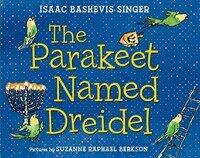 The Parakeet Named Dreidel: A Picture Book (Hardcover)