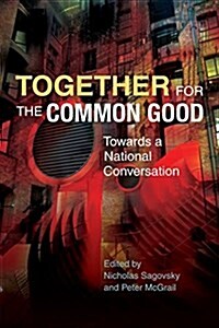 Together for the Common Good : Towards a National Conversation (Paperback)