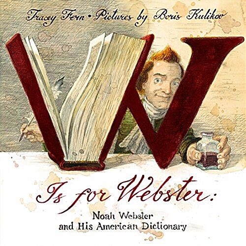 W Is for Webster: Noah Webster and His American Dictionary (Hardcover)