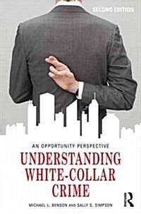 Understanding White-Collar Crime : An Opportunity Perspective (Paperback, 2 Revised edition)