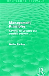 Management Principles (Routledge Revivals) : A Primer for Directors and Potential Directors (Paperback)