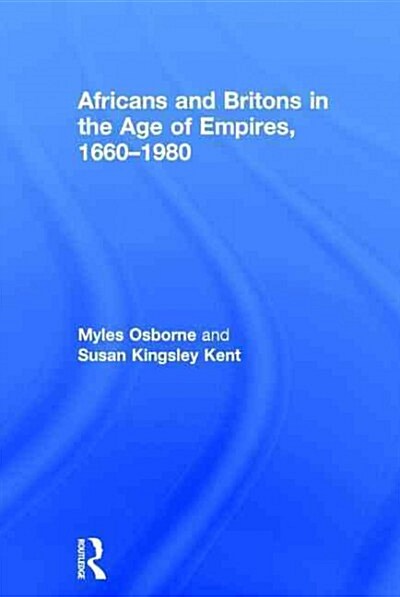 Africans and Britons in the Age of Empires, 1660-1980 (Hardcover)