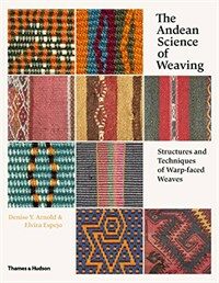 (The) Andean science of weaving : structures and techniques of warp-faced weaves