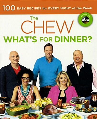 Chew: Whats for Dinner?: 100 Easy Recipes for Every Night of the Week (Prebound, Bound for Schoo)