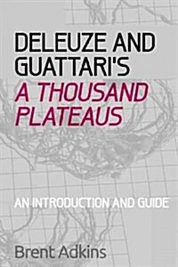 Deleuze and Guattaris A Thousand Plateaus : A Critical Introduction and Guide (Paperback)