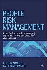 People Risk Management : A Practical Approach to Managing the Human Factors That Could Harm Your Business (Paperback)