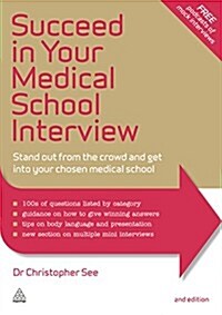 Succeed in Your Medical School Interview : Stand Out from the Crowd and Get into Your Chosen Medical School (Paperback, 2 Revised edition)