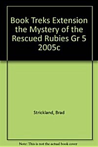 Book Treks Extension the Mystery of the Rescued Rubies Gr 5 2005c (Paperback)