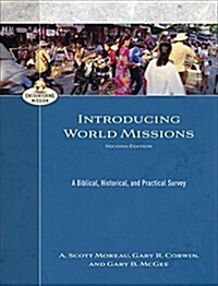 Introducing World Missions: A Biblical, Historical, and Practical Survey (Hardcover, 2)