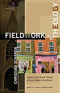 Fieldwork in Theology: Exploring the Social Context of Gods Work in the World (Paperback)
