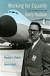 Working for Equality: The Narrative of Harry Hudson (Hardcover)