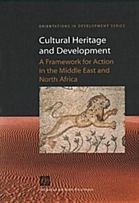 Cultural Heritage and Development: A Framework for Action in the Middle East and North Africa (Paperback)