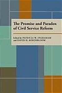 The Promise and Paradox of Civil Service Reform (Paperback)