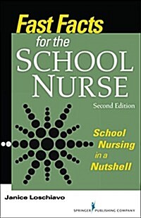 Fast Facts for the School Nurse, Second Edition: School Nursing in a Nutshell (Paperback, 2, Revised)