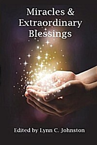 Miracles & Extraordinary Blessings (Paperback)