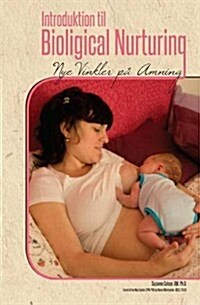 Introduktion Til Biological Nurturing Nye Vinkler Pa Amning (Paperback)