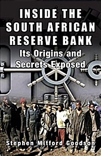 Inside the South African Reserve Bank: Its Origins and Secrets Exposed (Paperback)