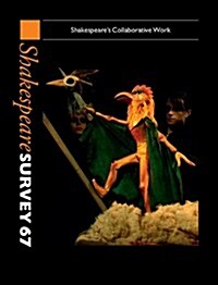 Shakespeare Survey: Volume 67, Shakespeares Collaborative Work (Hardcover)