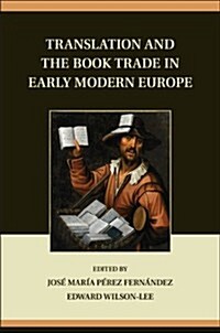 Translation and the Book Trade in Early Modern Europe (Hardcover)
