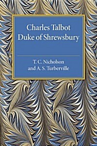 Charles Talbot, Duke of Shrewsbury (Paperback)