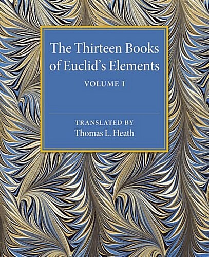 The Thirteen Books of Euclids Elements: Volume 1, Introduction and Books I, II (Paperback)