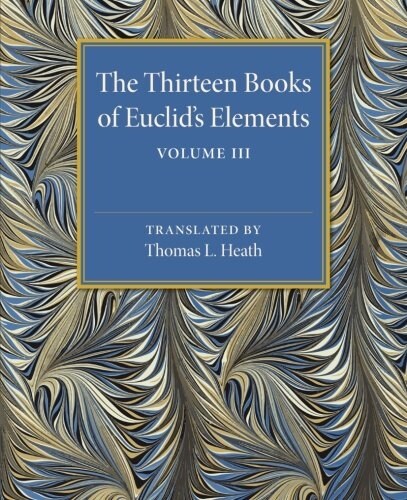 The Thirteen Books of Euclids Elements: Volume 3, Books X–XIII and Appendix (Paperback)