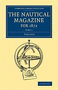 The Nautical Magazine for 1872, Part 1 (Paperback)