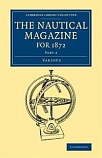 The Nautical Magazine for 1872, Part 2 (Paperback)