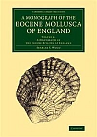 A Monograph of the Eocene Mollusca of England: Volume 2, A Monograph of the Eocene Bivalves of England (Paperback)