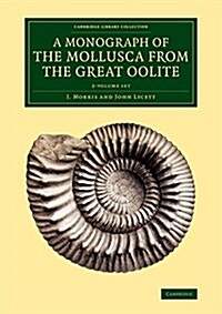 A Monograph of the Mollusca from the Great Oolite 2 Volume Set : Chiefly from Minchinhampton and the Coast of Yorkshire (Paperback)