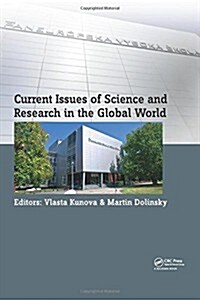Current Issues of Science and Research in the Global World : Proceedings of the International Conference on Current Issues of Science and Research in  (Hardcover)
