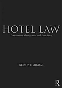 Hotel Law : Transactions, Management and Franchising (Hardcover)