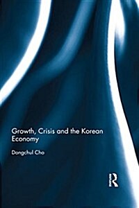 Growth, Crisis and the Korean Economy (Hardcover)