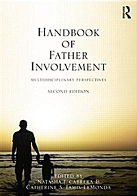 Handbook of Father Involvement : Multidisciplinary Perspectives, Second Edition (Paperback, 2 ed)