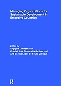 Managing Organizations for Sustainable Development in Emerging Countries (Hardcover)