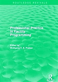 Professional Practice in Facility Programming (Routledge Revivals) (Hardcover)