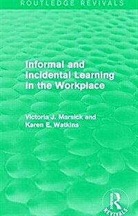 Informal and Incidental Learning in the Workplace (Routledge Revivals) (Hardcover)
