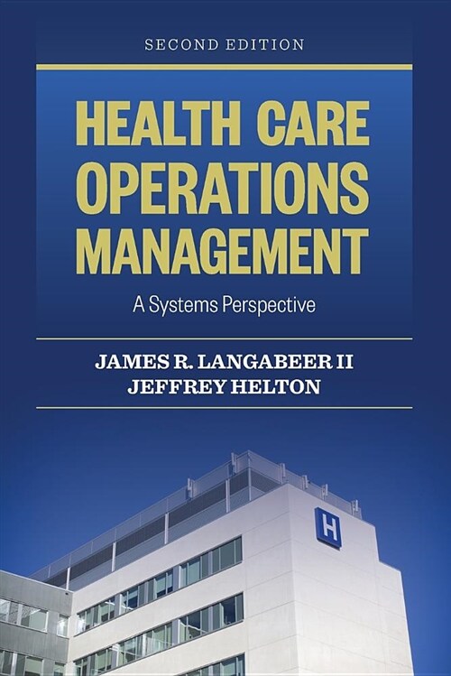 Health Care Operations Management: A Systems Perspective (Paperback, 2, Revised)