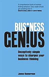 Business Genius : Deceptively Simple Ways to Sharpen Your Business Thinking (Paperback)