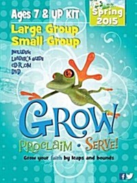 Grow, Proclaim, Serve! Ages 7 & Up Kit, Spring 2015 (Paperback, DVD-ROM, BOX)