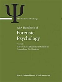 APA Handbook of Forensic Psychology: Volume 1: Individual and Situational Influences in Criminal and Civil Contexts Volume 2: Criminal Investigation, (Hardcover, 2, Revised)