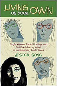 Living on Your Own: Single Women, Rental Housing, and Post-Revolutionary Affect in Contemporary South Korea (Paperback)