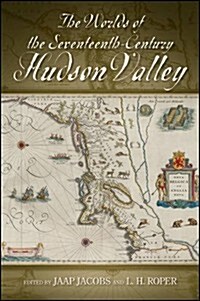 The Worlds of the Seventeenth-Century Hudson Valley (Paperback)