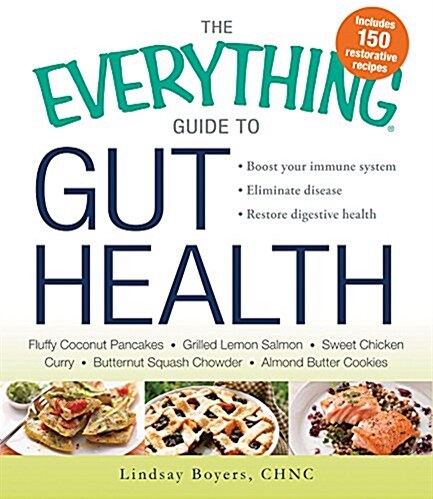 The Everything Guide to Gut Health: Boost Your Immune System, Eliminate Disease, and Restore Digestive Health (Paperback)