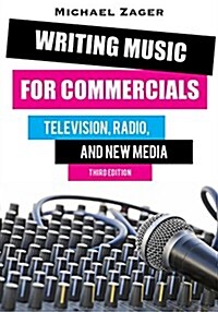 Writing Music for Commercials: Television, Radio, and New Media (Hardcover, 3)